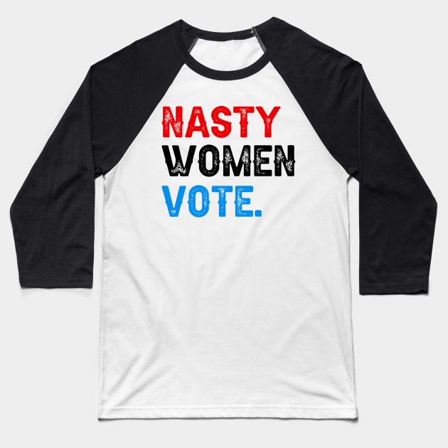 Nasty Women Vote Baseball T-Shirt by DragonTees